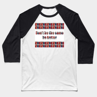 Be better Baseball T-Shirt